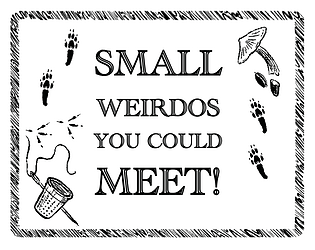 Small Weirdos You Could Meet!