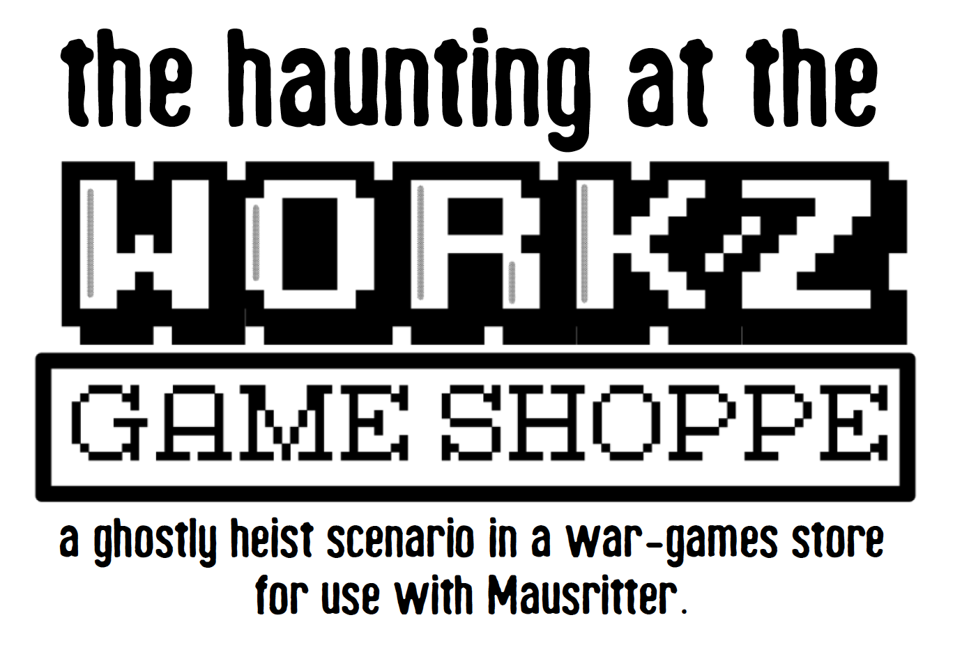 The Haunting at the Workz Game Shoppe
