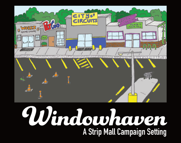 Windowhaven: A Strip Mall Campaign Setting